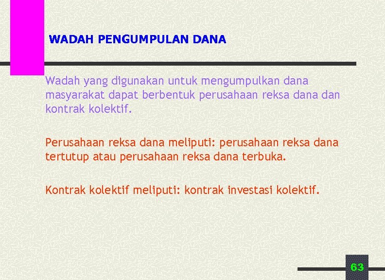 WADAH PENGUMPULAN DANA Wadah yang digunakan untuk mengumpulkan dana masyarakat dapat berbentuk perusahaan reksa
