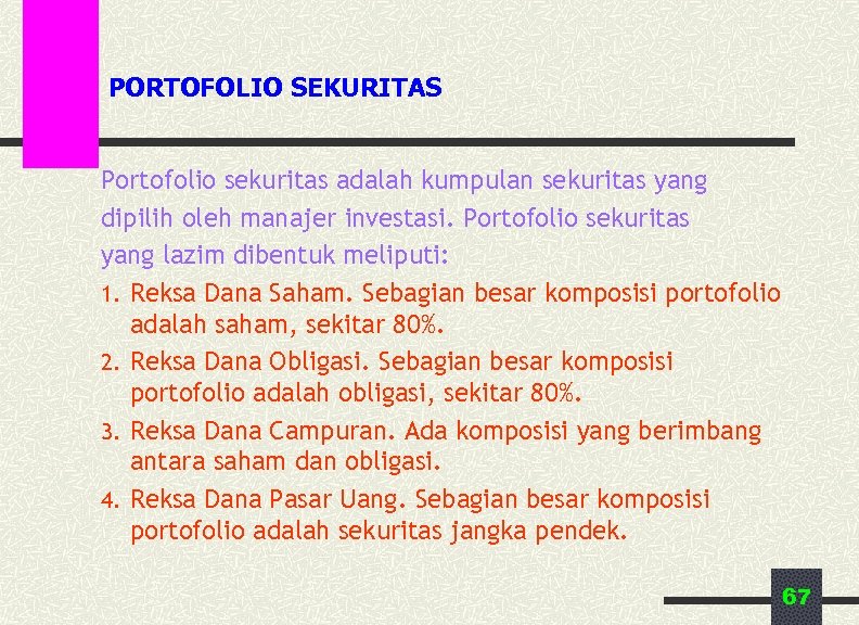 PORTOFOLIO SEKURITAS Portofolio sekuritas adalah kumpulan sekuritas yang dipilih oleh manajer investasi. Portofolio sekuritas