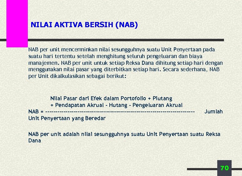 NILAI AKTIVA BERSIH (NAB) NAB per unit mencerminkan nilai sesungguhnya suatu Unit Penyertaan pada