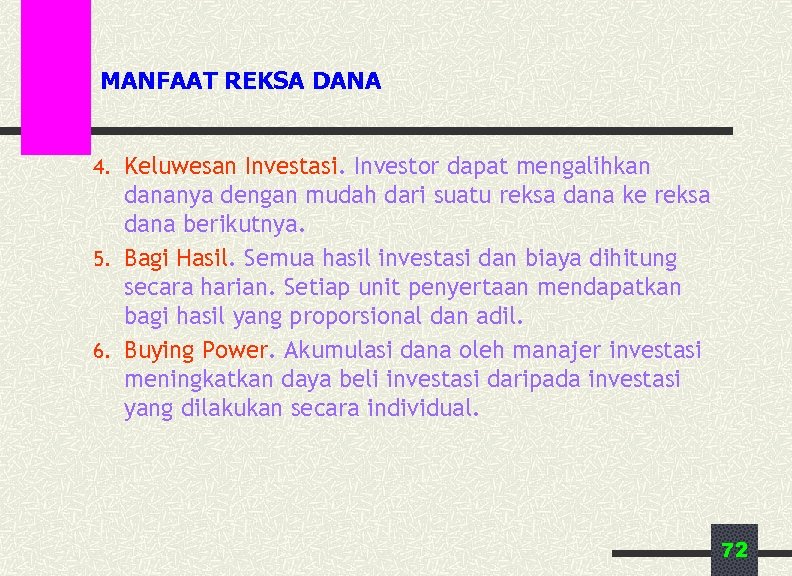 MANFAAT REKSA DANA 4. Keluwesan Investasi. Investor dapat mengalihkan dananya dengan mudah dari suatu