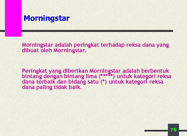 Morningstar adalah peringkat terhadap reksa dana yang dibuat oleh Morningstar. Peringkat yang diberikan Morningstar