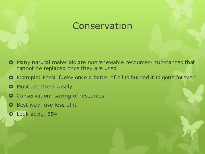 Conservation Many natural materials are nonrenewable resources- substances that cannot be replaced once they