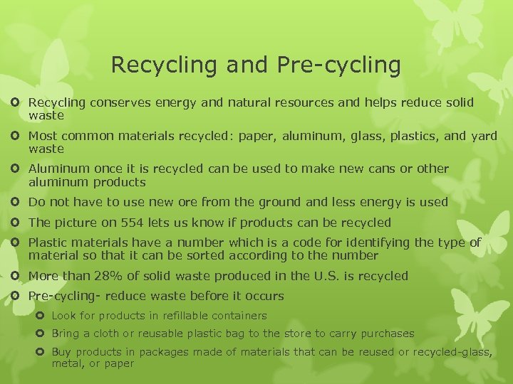 Recycling and Pre-cycling Recycling conserves energy and natural resources and helps reduce solid waste