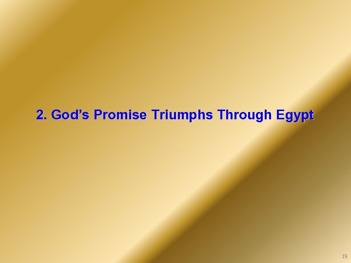 2. God’s Promise Triumphs Through Egypt 19 