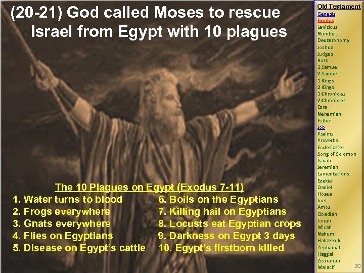 (20 -21) God called Moses to rescue Israel from Egypt with 10 plagues The