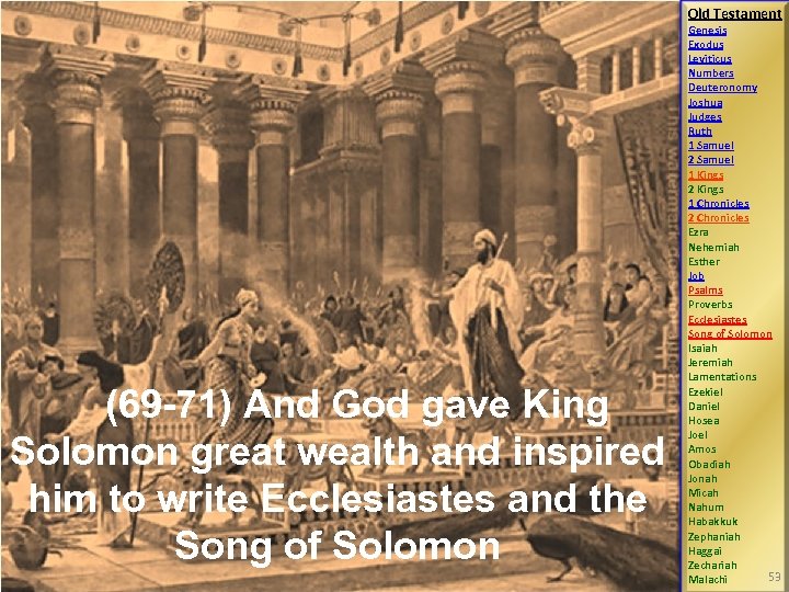 Old Testament (69 -71) And God gave King Solomon great wealth and inspired him