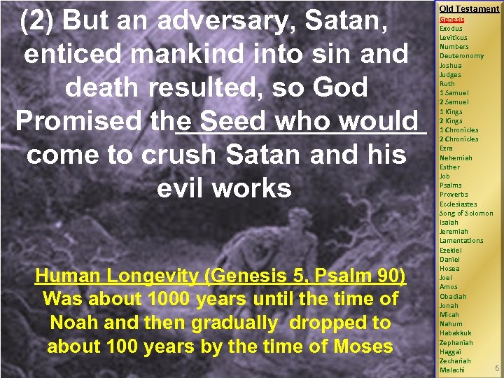 (2) But an adversary, Satan, enticed mankind into sin and death resulted, so God