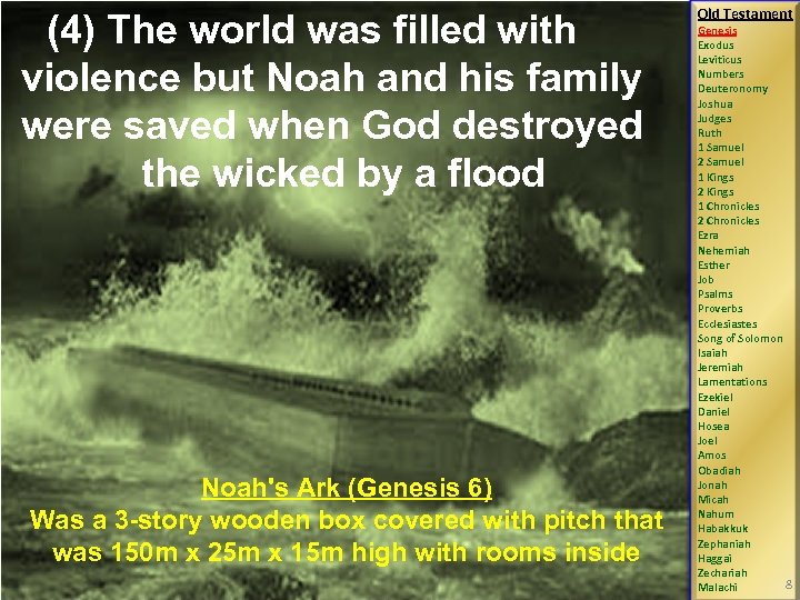 (4) The world was filled with violence but Noah and his family were saved