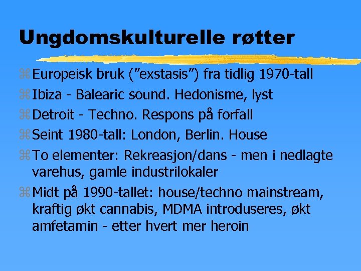 Ungdomskulturelle røtter z Europeisk bruk (”exstasis”) fra tidlig 1970 -tall z Ibiza - Balearic