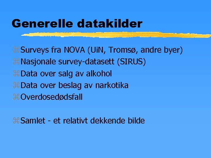 Generelle datakilder z Surveys fra NOVA (Ui. N, Tromsø, andre byer) z Nasjonale survey-datasett