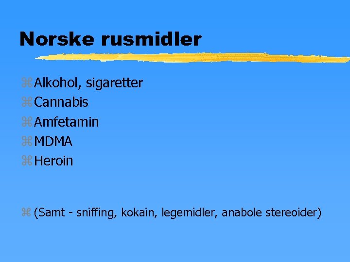 Norske rusmidler z Alkohol, sigaretter z Cannabis z Amfetamin z MDMA z Heroin z