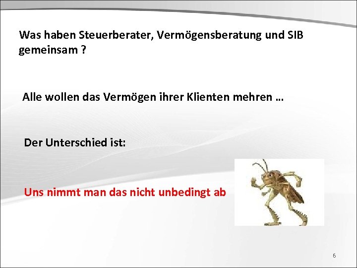 Was haben Steuerberater, Vermögensberatung und SIB gemeinsam ? Alle wollen das Vermögen ihrer Klienten