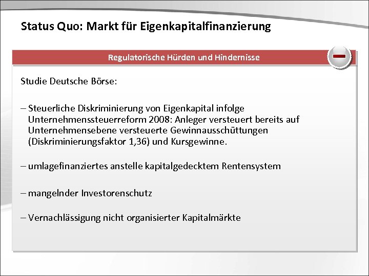 Status Quo: Markt für Eigenkapitalfinanzierung Regulatorische Hürden und Hindernisse Studie Deutsche Börse: - Steuerliche