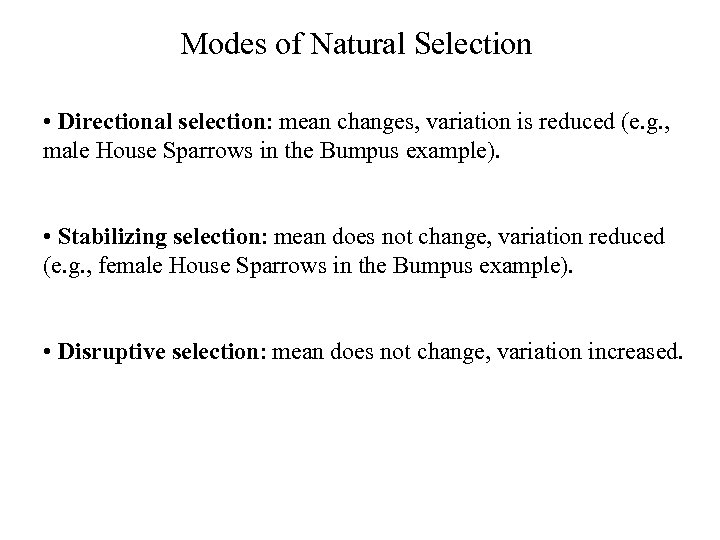 Modes of Natural Selection • Directional selection: mean changes, variation is reduced (e. g.