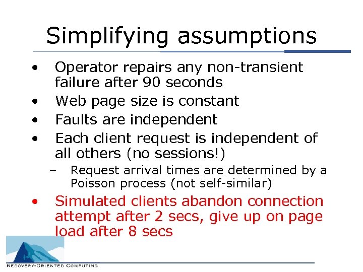 Simplifying assumptions • • Operator repairs any non-transient failure after 90 seconds Web page