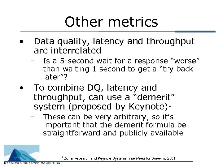 Other metrics • Data quality, latency and throughput are interrelated – • Is a