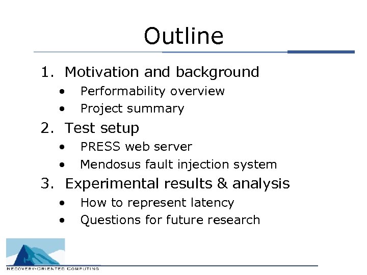 Outline 1. Motivation and background • • Performability overview Project summary 2. Test setup