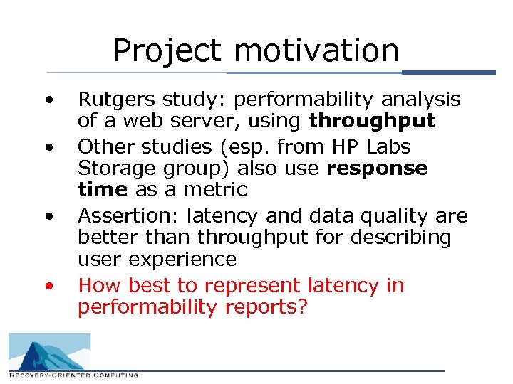 Project motivation • • Rutgers study: performability analysis of a web server, using throughput