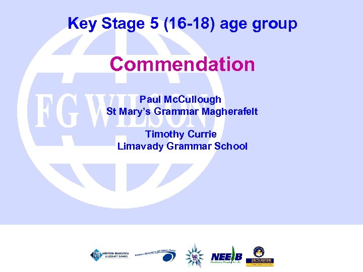 Key Stage 5 (16 -18) age group Commendation Paul Mc. Cullough St Mary’s Grammar