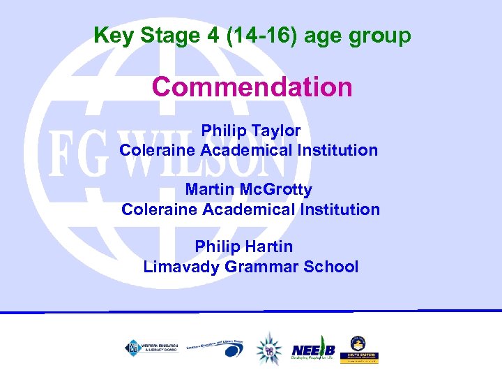 Key Stage 4 (14 -16) age group Commendation Philip Taylor Coleraine Academical Institution Martin