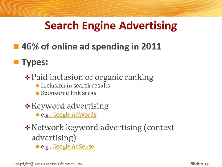 Search Engine Advertising n 46% of online ad spending in 2011 n Types: v