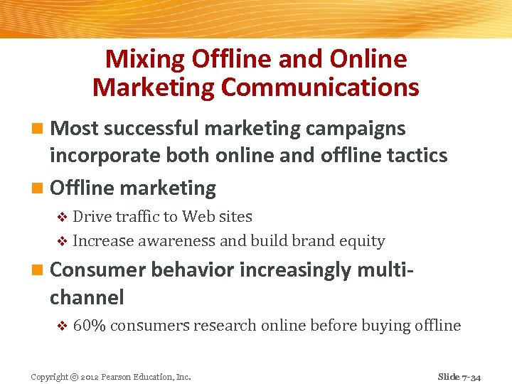 Mixing Offline and Online Marketing Communications n Most successful marketing campaigns incorporate both online