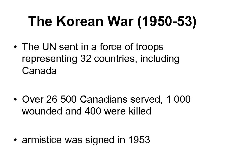 The Korean War (1950 -53) • The UN sent in a force of troops