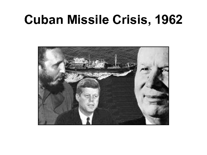 Cuban Missile Crisis, 1962 