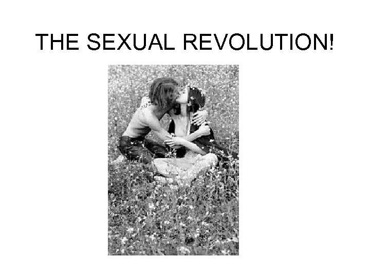 THE SEXUAL REVOLUTION! 