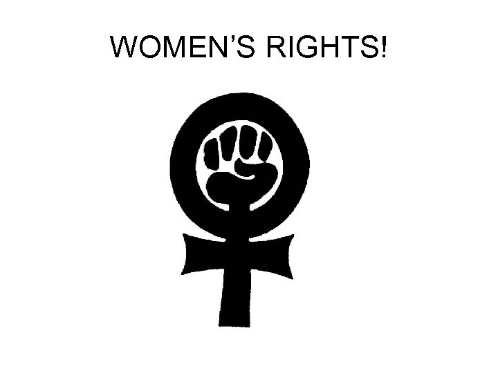 WOMEN’S RIGHTS! 