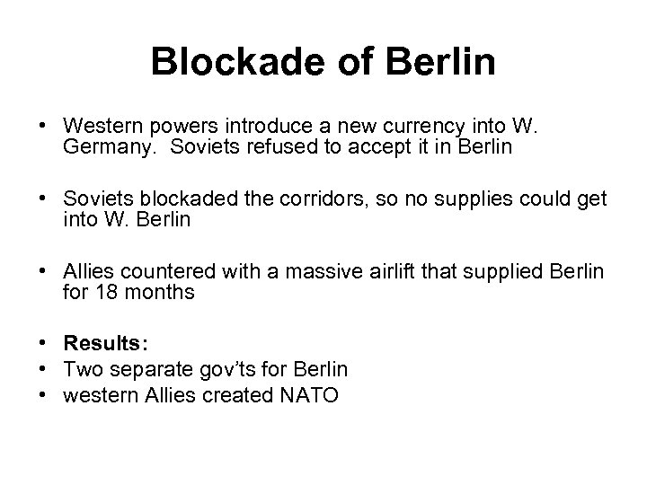 Blockade of Berlin • Western powers introduce a new currency into W. Germany. Soviets