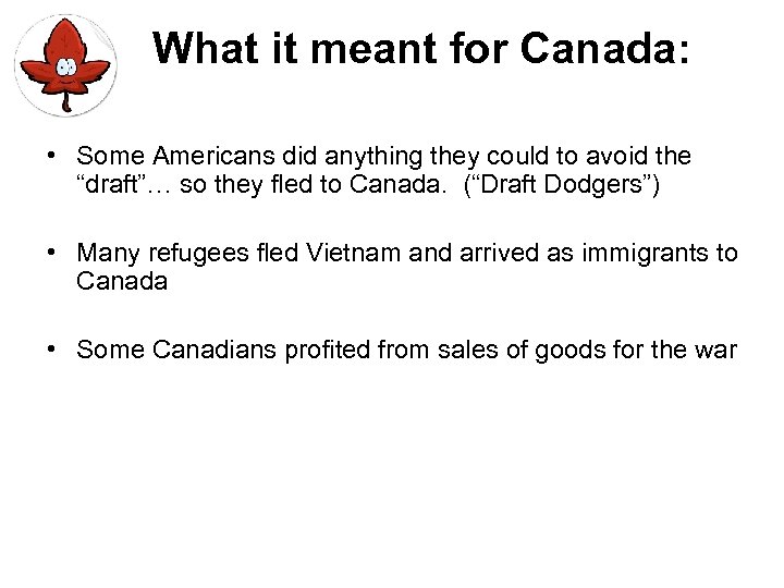 What it meant for Canada: • Some Americans did anything they could to avoid