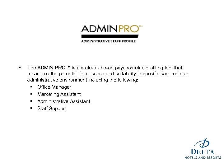  • The ADMIN PRO™ is a state-of-the-art psychometric profiling tool that measures the