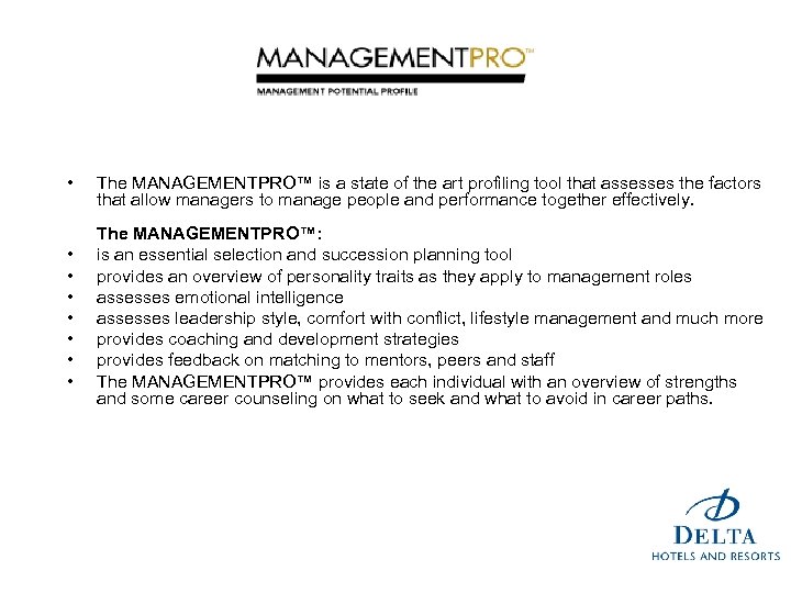  • The MANAGEMENTPRO™ is a state of the art profiling tool that assesses