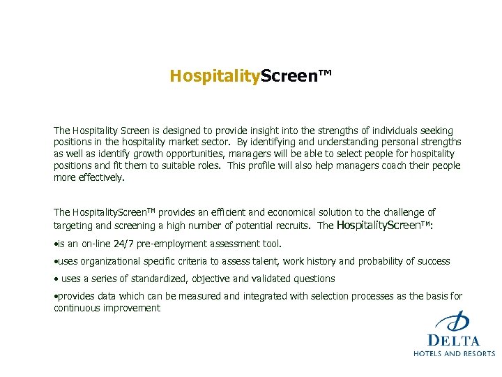 Hospitality. Screen™ The Hospitality Screen is designed to provide insight into the strengths of