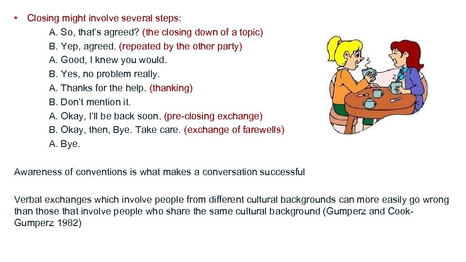  • Closing might involve several steps: A. So, that’s agreed? (the closing down