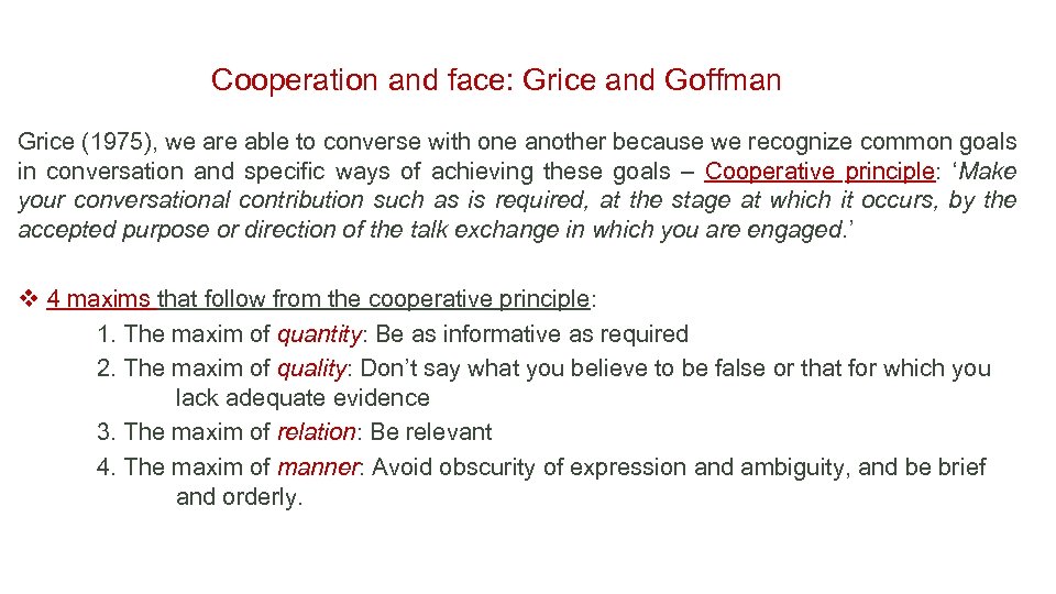 Cooperation and face: Grice and Goffman Grice (1975), we are able to converse with
