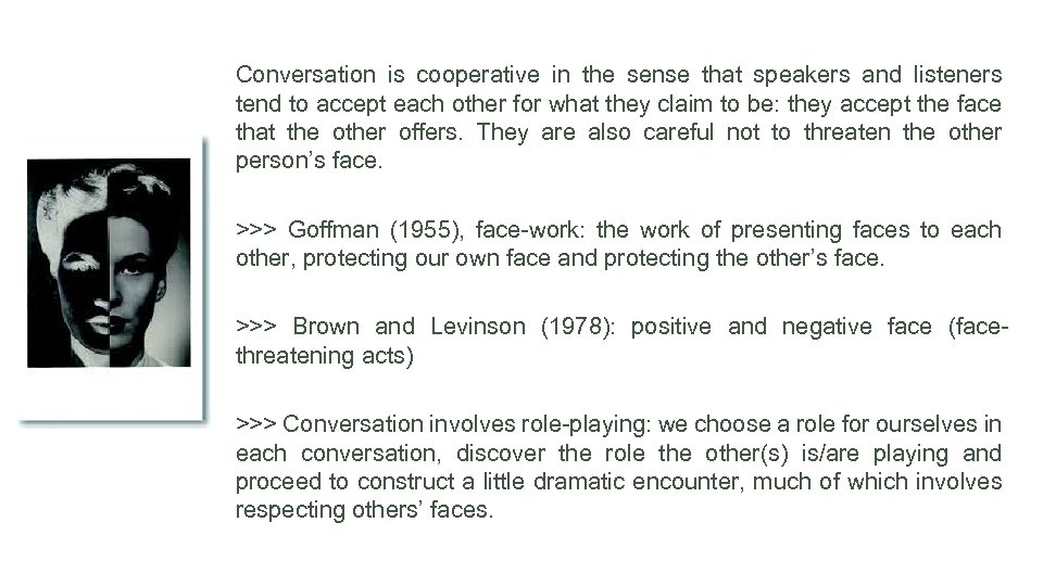 Conversation is cooperative in the sense that speakers and listeners tend to accept each