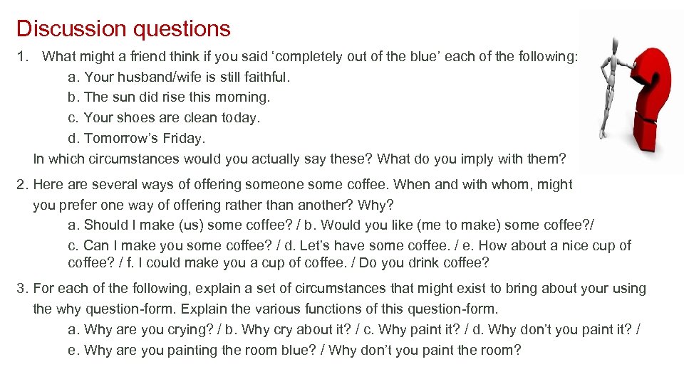 Discussion questions 1. What might a friend think if you said ‘completely out of