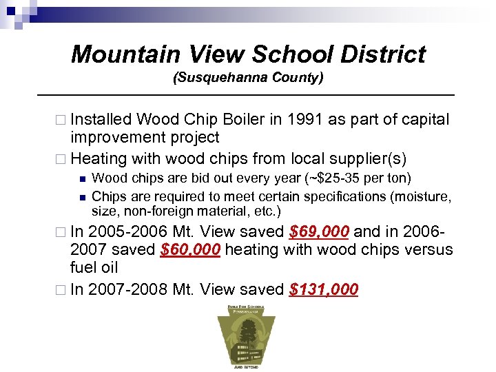 Mountain View School District (Susquehanna County) ¨ Installed Wood Chip Boiler in 1991 as