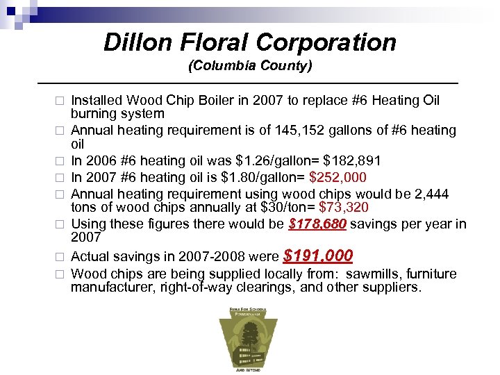 Dillon Floral Corporation (Columbia County) ¨ ¨ ¨ ¨ Installed Wood Chip Boiler in