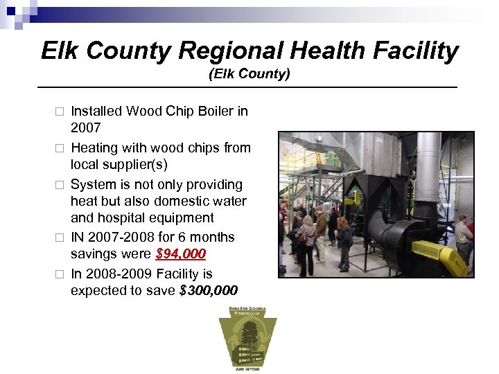 Elk County Regional Health Facility (Elk County) ¨ ¨ ¨ Installed Wood Chip Boiler