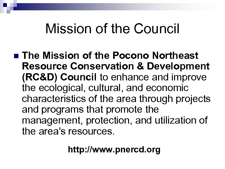 Mission of the Council n The Mission of the Pocono Northeast Resource Conservation &