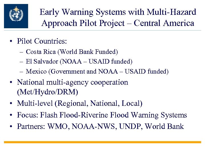 Early Warning Systems with Multi-Hazard Approach Pilot Project – Central America • Pilot Countries: