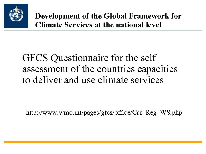 Development of the Global Framework for Climate Services at the national level GFCS Questionnaire