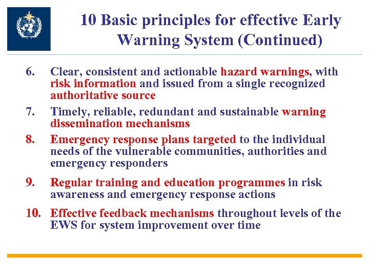 10 Basic principles for effective Early Warning System (Continued) 6. 7. 8. 9. Clear,