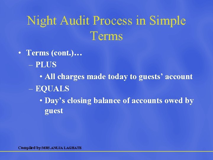 Night Audit Process in Simple Terms • Terms (cont. )… – PLUS • All