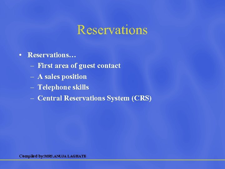 Reservations • Reservations… – First area of guest contact – A sales position –