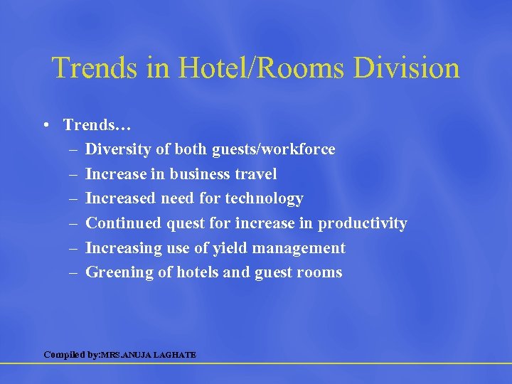 Trends in Hotel/Rooms Division • Trends… – Diversity of both guests/workforce – Increase in