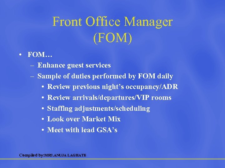 Front Office Manager (FOM) • FOM… – Enhance guest services – Sample of duties